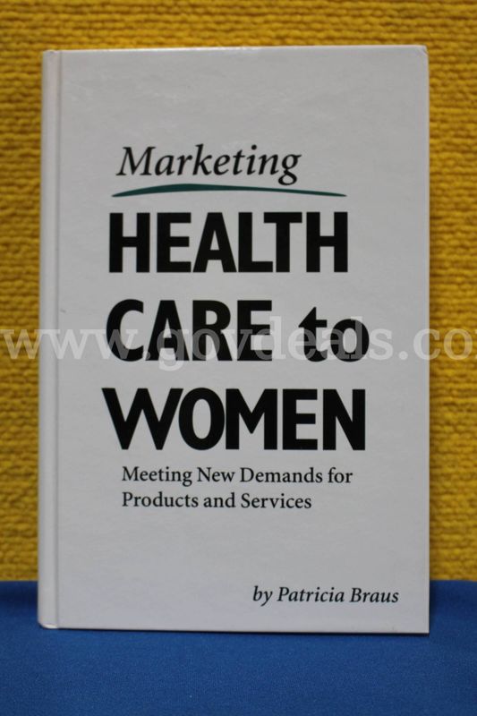 (1) "Marketing Healthcare to Women: Meeting New Demands for Products and Services" Book