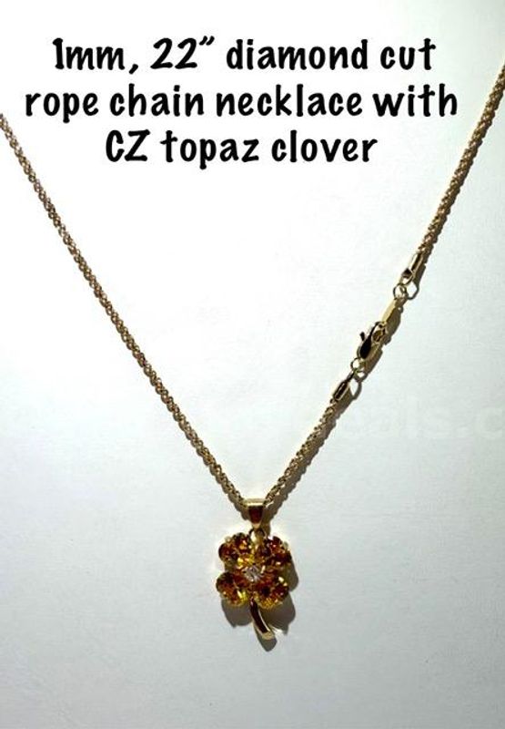 Ladies,1MM, 22”, Diamond Cut, 24kt Gold Filled, Rope Chain W/CZ Topaz, Clover Pendant